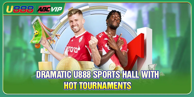Dramatic U888 sports hall with hot tournaments