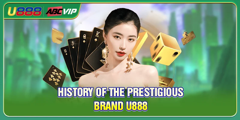 History of the prestigious brand U888