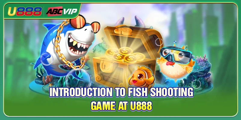 Introduction to fish shooting game at U888