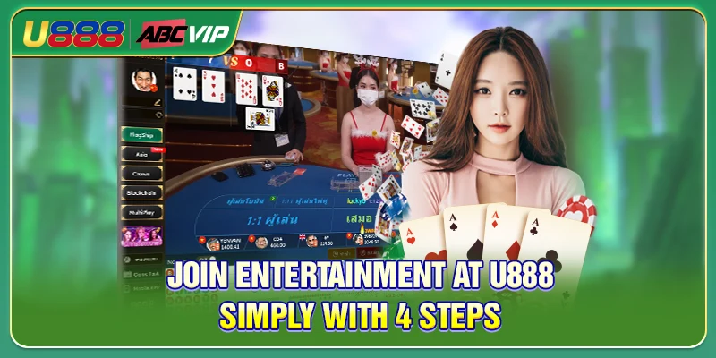 Join entertainment at U888 simply with 4 steps