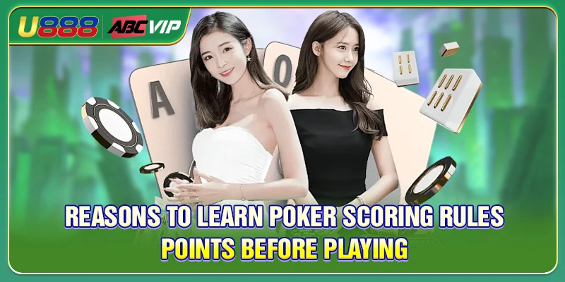 Reasons to learn Poker scoring rules points before playing