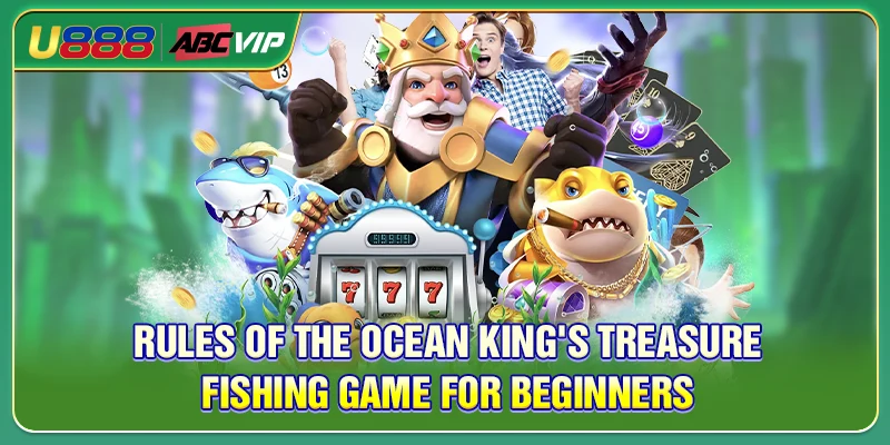 Rules of the Ocean King's Treasure Fishing game for beginners