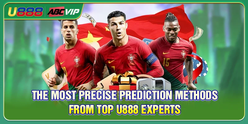 The most precise prediction methods from top U888 experts