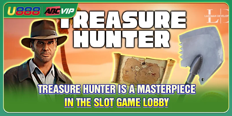 Treasure Hunter is a masterpiece in the Slot game lobby